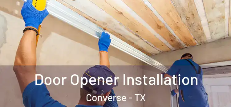  Door Opener Installation Converse - TX