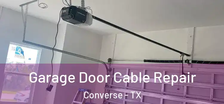  Garage Door Cable Repair Converse - TX