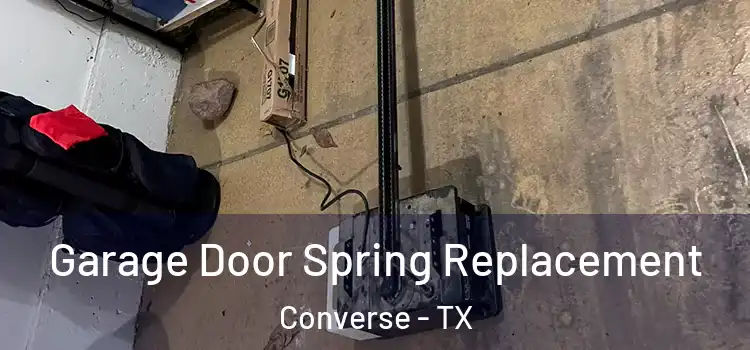  Garage Door Spring Replacement Converse - TX